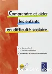 Comprendre et aider les enfants en difficulte scolaire