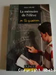 La mémoire de l'élève en cinquante questions