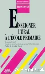 Enseigner l'oral à l'école primaire