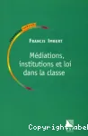 Médiations, institutions et loi dans la classe
