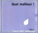 Quel malheur !