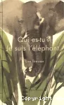 Qui es-tu ? Je suis l'éléphant