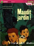 Maudit jardin !