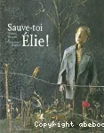 Sauve-toi Élie !
