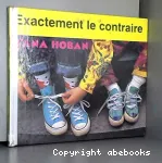 Exactement le contraire