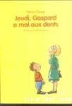 Jeudi, Gaspard a mal aux dents