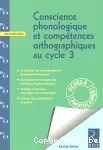 Conscience phonologique et compétences orthographiques, cycle 3