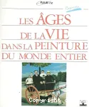 Les Âges de la vie dans la peinture du monde entier